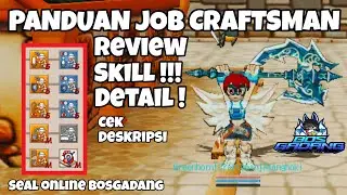 [7] PENJELASAN SKILL DAN PENGGUNAANNYA [ JOB CRAFTSMAN ] #sealonline #atangyt #sealbosgadang