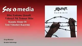 Grup Munzur - Bırakın Yakınmayı