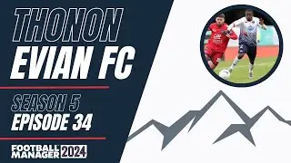Thonon Évian F.C. | FM24 | The Climb | Episode 34