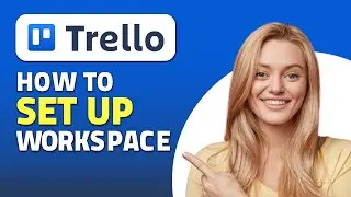 How to Setup Trello Workspace! (Quick & Easy)