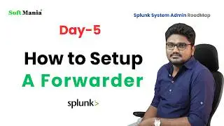 Splunk admin Roadmap- Day- 5 - How to setup a Forwarder?