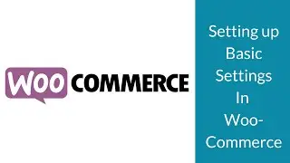 WooCommerce: Setting Up Basic Settings And Preferences