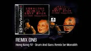 Monolith - Hong Kong 97 DnB (Remix Drum and Bass)