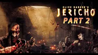 Прохождение Clive Barker's Jericho. Часть 2.