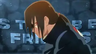Itachi Uchiha - Still be Friends [Edit/AMV]
