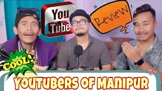 REVIEWING YOUTUBERS OF MANIPUR || Episode 1