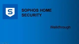 Sophos Home Security Walkthrough