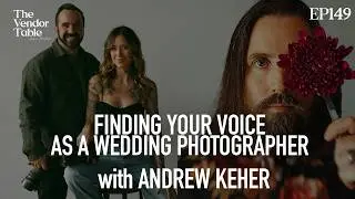 Finding your voice as a wedding photographer (with Andrew Keher)