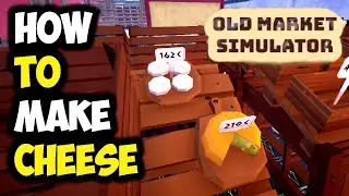 OLD MARKET SIMULATOR - HOW TO MAKE CHEESE