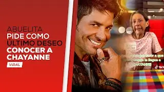 Abuelita pide como último deseo conocer a Chayanne