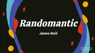 Randomantic Lyrics - James Reid