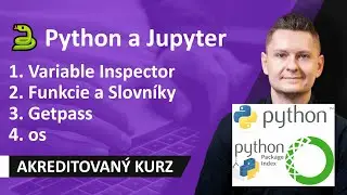 Online kurz Python a Jupyter - Variable Inspector, Funkcie, Modul Getpass, OS, Slovníky 🐍