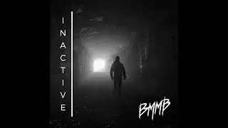 BMMB - Inactive (EP Trailer)