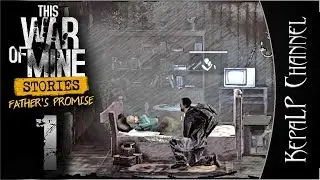 This War of Mine: Stories - Father's Promise - Трудно быть отцом #1