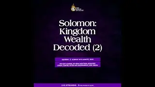 SUNDAY 13TH AUGUST 2023 || SOLOMON: KINGDOM WEALTH DECODED -PART 2