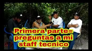 Primera parte)  preguntas  a mi estaff técnico