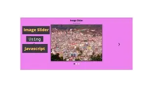 Create Simple Image slider using HTML,CSS and JAVASCRIPT || 2020
