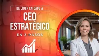 De Jefe Estresado a CEO Estratégico: Este Sistema Cambiará Todo