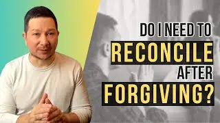 Do I Need To Reconcile After Forgiving?