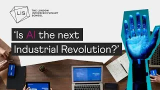 Is AI the next Industrial Revolution? - LIS Webinar