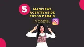 5 MANEIRAS ACERTIVAS DE FOTOS PARA O PERFIL DO INSTAGRAM