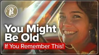 You Might Be Old… IF YOU REMEMBER THIS!