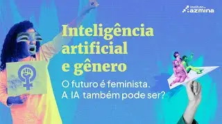 Inteligência Artificial e Gênero: explorando perspectivas feministas
