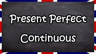 Present Perfect Continuous Explained | B1 Level | English for Adults