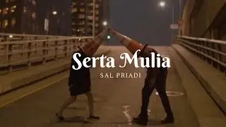 Serta Mulia-Sal Priadi (Lyrics)