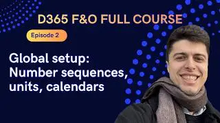 EPISODE 2 |  Number sequences, Units and calendars | Microsoft Dynamics 365 F&O Full course