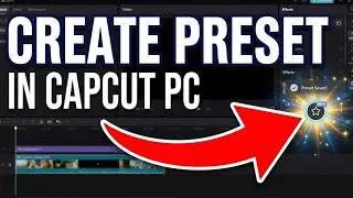 How to Create Preset in CapCut PC – Quick Tutorial