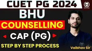 BHU CUET PG 2024 Counselling Process Step by Step | BHU PG Counselling process | Vaibhav Sir