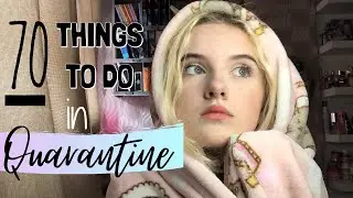 70 THINGS TO DO IN QUARANTINE...you will never be bored again