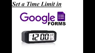 How to set Time Limit in Google forms: Google Quiz time limit