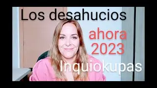 SUSPENSION de los DESAHUCIOS 2023 y los INQUIOKUPAS, con la nueva ley de vivienda