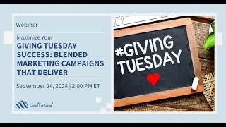 Maximize Your Giving Tuesday Success: Blended Marketing Campaigns That Deliver Webinar