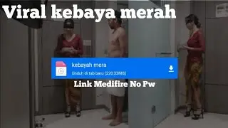 KEBAYA MERAH VIRAL DI SOSIAL MEDIA || MEDIAFIRE || VIRAL TWITER,TIK-TOK...