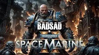 🔴[LIVE] BadSad in Space Marine 2