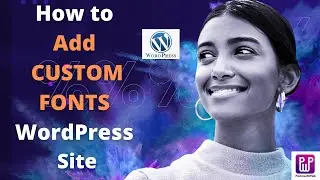 How to Add Custom Fonts in WordPress