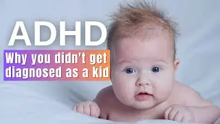 ADHD - Why you weren't diagnosed as a child.