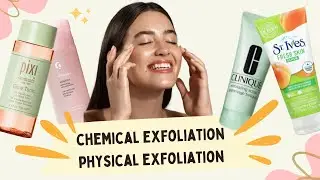 Exploring Various Methods of Skin Exfoliation | Physical Vs. Chemical Exfiolation | By Dr Param