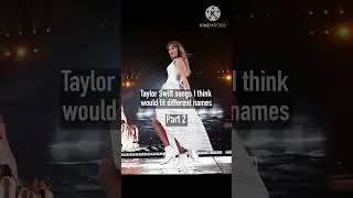 Taylor Swift songs I think would fit different names ✨ Part 2 ✨