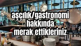 aşçılık/gastronomi okumayı düşünüyorsan:
