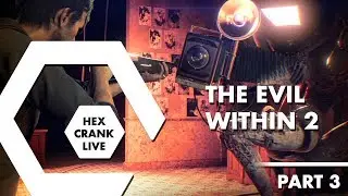 The Evil Within 2 (Part 3) | Hex Crank Live