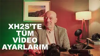 XH2S'TE TÜM VİDEO AYARLARIM