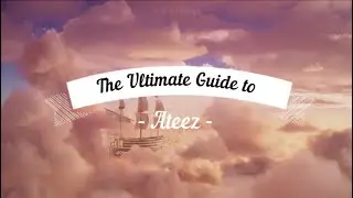 The Ultimate Guide to Ateez