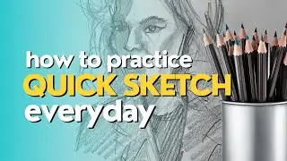 Quick Sketch : A Fast Drawing Tutorial for Beginners