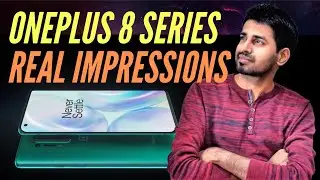 OnePlus 8 Series | Real Impressions | Flagship Killer no more!