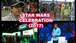 STAR WARS CELEBRATION (2017)