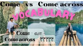 Come க்கும் Come across க்கும் என்ன வித்தியாசம்// ￼come - வா என்று பொருள் ￼/ Come across - பொருள் ??